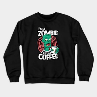 Zombie Before Coffee // Funny Halloween Coffee Addict Crewneck Sweatshirt